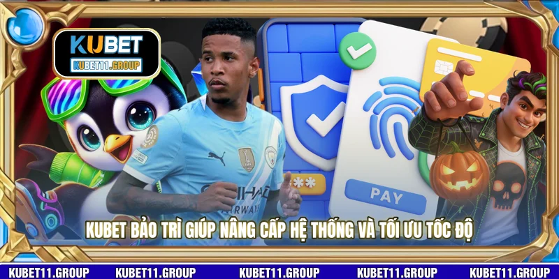 KUBET bảo trì giúp nâng cấp hệ thống và tối ưu tốc độ KUBET bảo trì giúp nâng cấp hệ thống và tối ưu tốc độ
