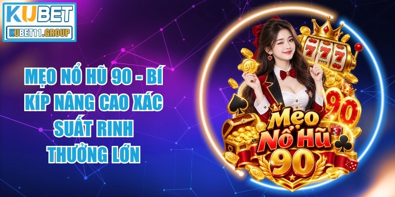 Mẹo Nổ Hũ 90