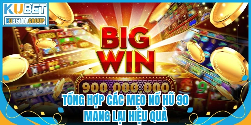 Tổng hợp các mẹo nổ hũ 90 mang lại hiệu quả